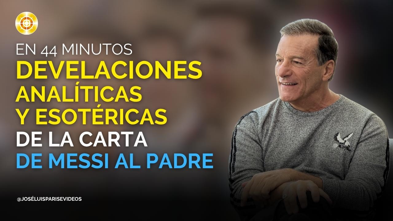 En 44 minutos -  Develaciones Analíticas y Esotéricas de la carta de Messi al Padre