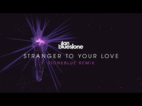 ilan Bluestone (@iBluestone) feat. Ellen Smith - Stranger To Your Love (Stoneblue Remix)