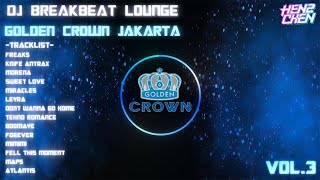 Download lagu DJ BREAKBEAT REMIX LOUNGE GOLDEN CROWN JAKARTA 2024 VOL 3 mp3