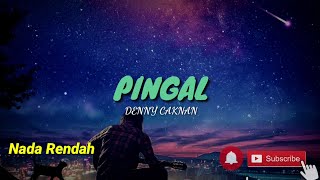 Download lagu PINGAL DENNY CAKNAN KARAOKE NADA RENDAH mp3