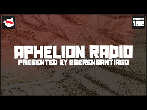 Aphelion Radio - Episode 182 | 2 Hour Trance, Progressive, & Melodic Techno DJ Mix [@SerenSantiago]