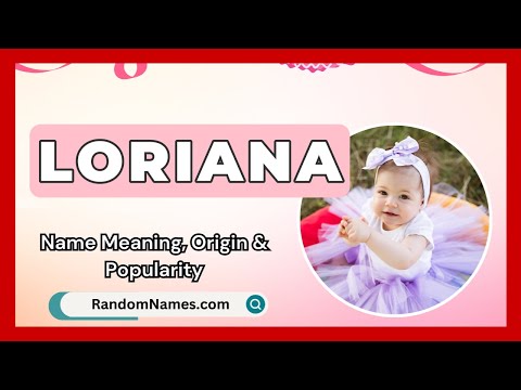 Loriana - Baby Girl Name Meaning, Origin & Popularity - RandomNames.com