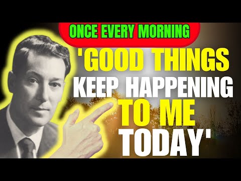 Listen to This Every Morning For 20 Minutes | Neville Goddard | Good Things, Success,Love Are Coming