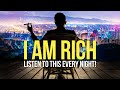 "I AM ABUNDANT, RICH & WEALTHY" Money Affirmations For Success & Wealth - Listen Every Night!