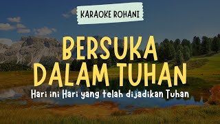 Download lagu BERSUKA DALAM TUHAN ( KARAOKE   LIRIK - LAGU ROHANI KRISTEN mp3