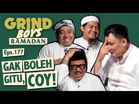 Grind Boys Ramadan Eps.177 - Gak Boleh Gitu, Coy!