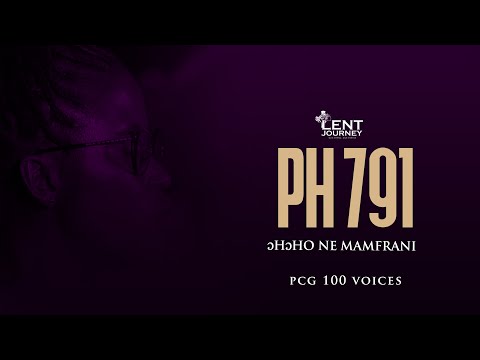 PRESBYTERIAN HYMN 791 TWI  | ƆHƆHO NE MAMFRANI    | PCG 100 VOICES