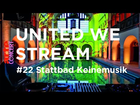 United We Stream #22 - Stattbad Keinemusik – ARTE Concert