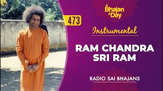 473 - Ram Chandra Sri Ram Instrumental | Radio Sai Bhajans