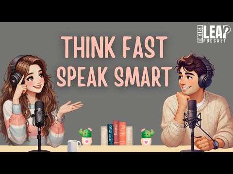 How to Think Fast & Speak Smart | English Podcast for Easy English Conversation | Learn English Fast