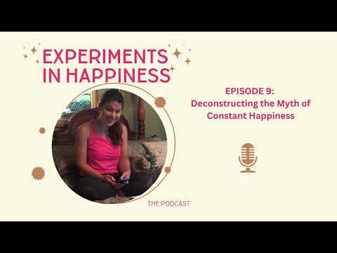 Episode 9: Deconstructing the Myth of Constant Happiness