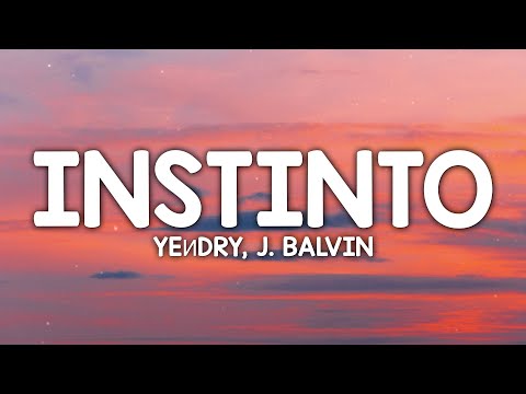 YEИDRY, J. Balvin - Instinto (Letra/Lyrics)