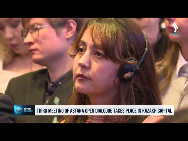 Казакстандын борбор шаарында III Astana Open Dialogue жыйыны өттү