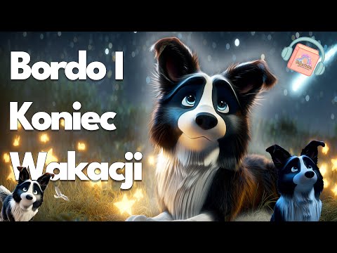Bordo i Koniec Wakacji 🌞🏖️🌊🍦 Audiobook Do Słuchania