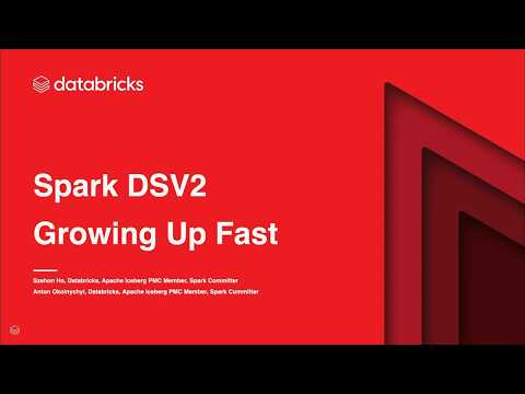 Watch: Spark DSV2: Growing Up Fast