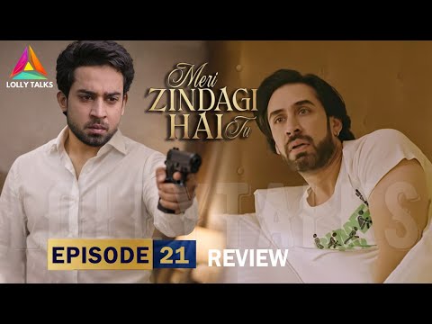 Kamyar Le Ga Khawar Ki Jaan | Meri Zindagi Hai Tu Episode 21 & 22 Review By Lolly Talks