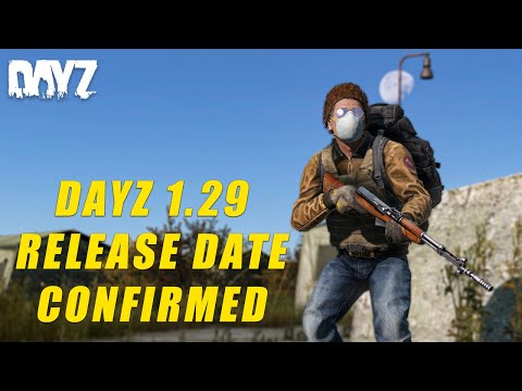 DayZ Update 1.29 Release Date Confirmed!!