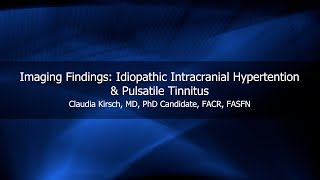 Imaging Findings: Idiopathic Intracranial Hypertension & Pulsatile Tinnitus, Claudia Kirsch, MD