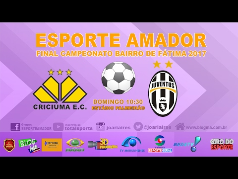 CRICIÚMA 1X0 JUVENTUS - FINAL BAIRRO DE FÁTIMA 2017
