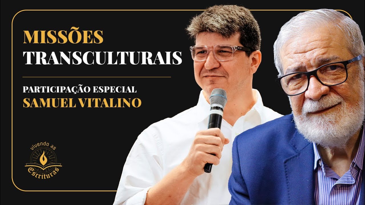 Missões Transculturais - Augustus Nicodemus e Samuel Vitalino | #VivendoAsEscrituras