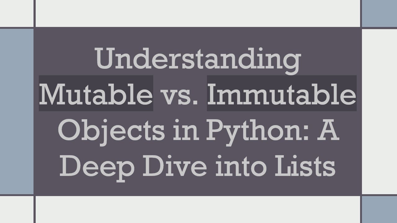 Understanding Mutable vs. Immutable Objects in Python: A Deep Dive into Lists