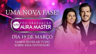 UMA NOVA FASE | PÓS-GRADUAÇÃO AURA MASTER