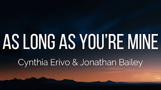Cynthia Erivo &amp; Jonathan Bailey - As Long As You’re Mine (Lyrics)