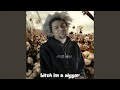 Bitch I M A Nigger Extended Version