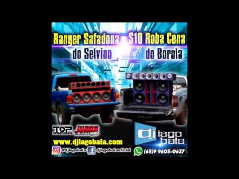 Ranger Safadona e S10 Roba Cena - Dj Iago Bala