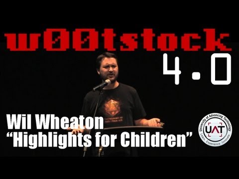 w00tstock 4.0 pt 8 - Wil Wheaton "Highlights for Children"