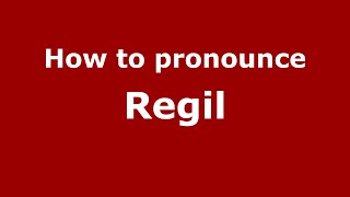 How to pronounce Regil