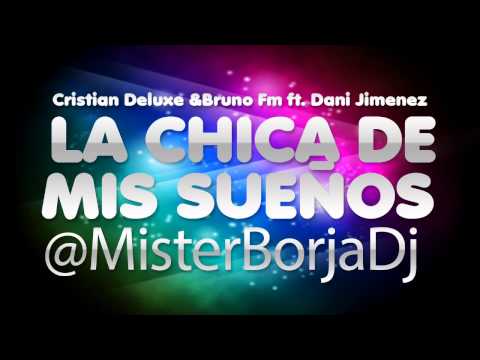 Cristian Deluxe & Bruno Fm ft. Dani Jimenez - La Chica de mis Sueños.