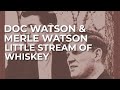 Doc Watson & Merle Watson - Little Stream Of Whiskey (Official Audio)