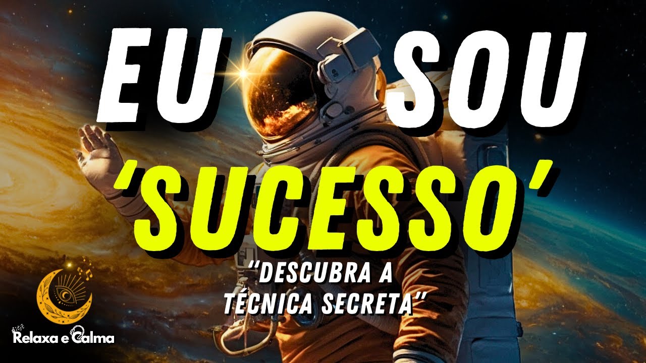 O Poder do 'EU SOU SUCESSO' | REALIZE TUDO que QUISER em MINUTOS!
