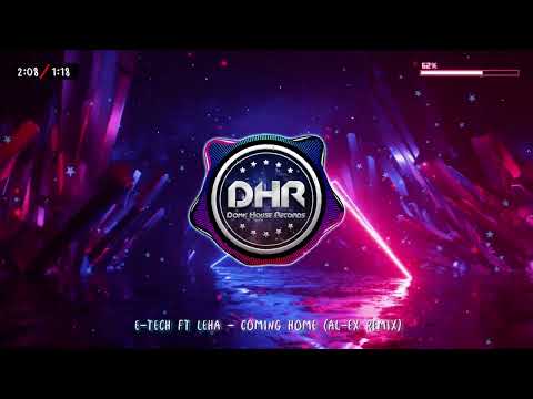 E-Tech Ft Leha - Coming Home (AL-EX Remix) - DHR
