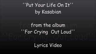 Kasabian - Put Your Life On It (Lyrics)