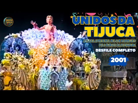 UNIDOS DA TIJUCA 2001| A Tijuca apresenta Nelson Rodrigues... | DESFILE COMPLETO | CARNAVAL RJ