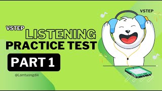 TEST 7 PART 1 - LUYỆN TẬP VÀ THỰC HÀNH LISTENING - TỰ HỌC VSTEP