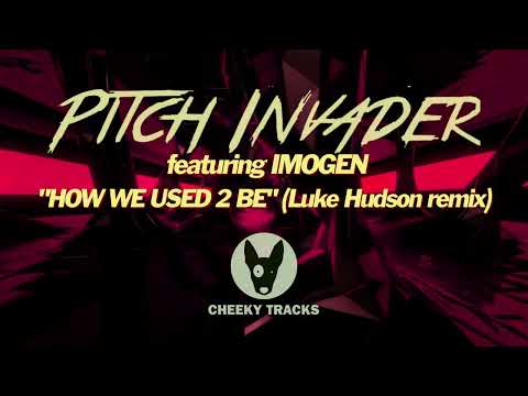 Pitch Invader - How We Used 2 Be (Luke Hudson remix) (Cheeky Tracks) OUT NOW