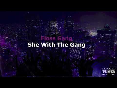 Floss Gang - She With The Gang (No Hook) (Audio)