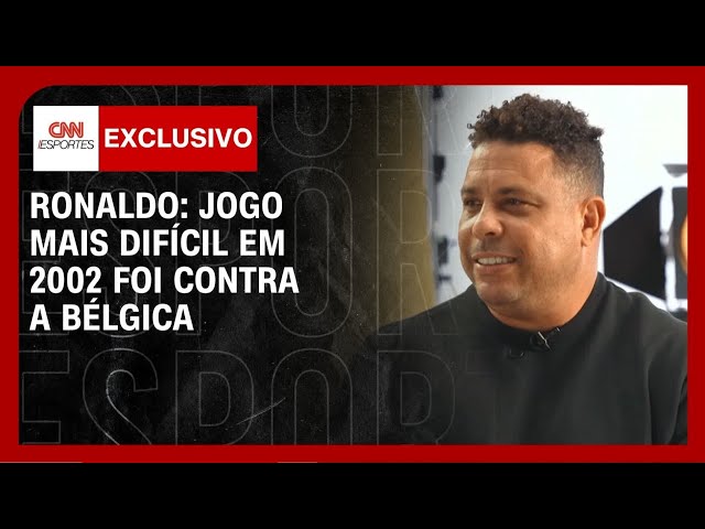 Ronaldo diz que jogo mais difícil da Copa de 2002 foi contra a Bélgica | AGORA CNN