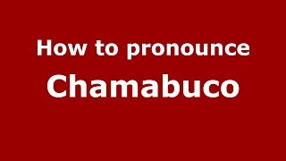 How to pronounce Chamabuco