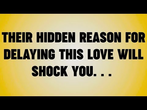 THEIR HIDDEN REASON FOR DELAYING THIS LOVE WILL SHOCK YOU. . .