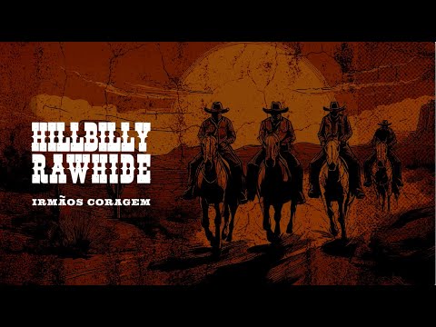 Hillbilly Rawhide - Irmãos Coragem (Official Video)