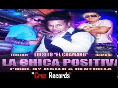 Mi Chica Positiva-Luisito 'El Chamaco' & Ramkyn Ft. El Junior