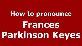 How to pronounce Frances Parkinson Keyes