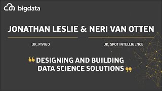 Designing and Building Data Science Solutions by Jonathan Leslie & Neri Van Otten
