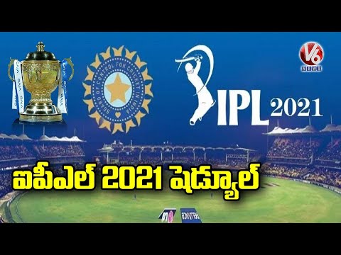 IPL 2021 Schedule Released | Mumbai Indians vs Royal Challengers First Match In Chennai | V6 News