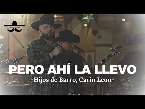 Pero Ahí La Llevo - Hijos de Barro, Carin Leon (LETRA)