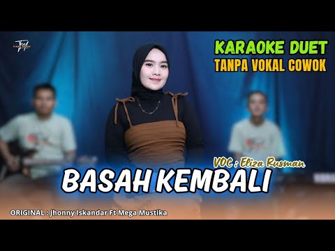 BASAH KEMBALI KARAOKE DUET Ft ( Eliza Rusman )